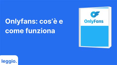 come ci si iscrive a onlyfans|OnlyFans: cos’è e come funziona